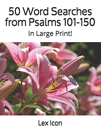 50 Word Searches from Psalms 101-150 In Large Print!