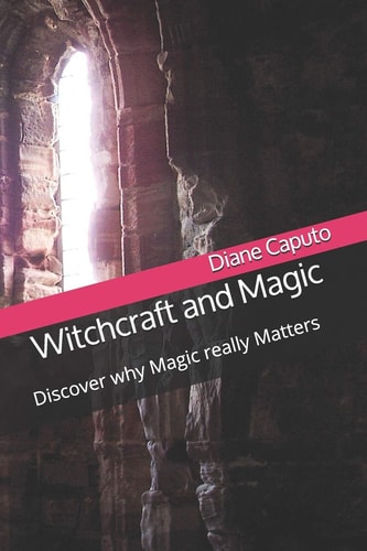 Witchcraft and Magic Discover Why Magic Really Matters