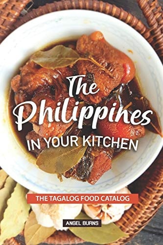 The Philippines in Your Kitchen The Tagalog Food Catalog