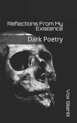 Reflections From My Existence Dark Poetry