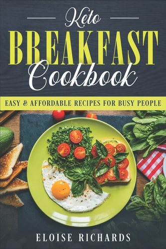 Keto Breakfast Cookbook Easy & Affordable Recipes For Busy People