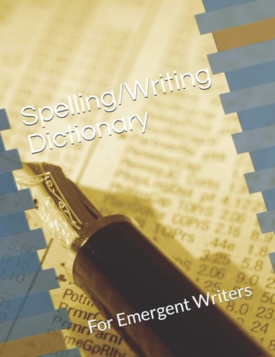 Spelling/Writing Dictionary For Emergent Writers