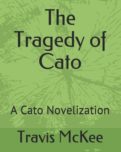 The Tragedy of Cato A Cato Novelization