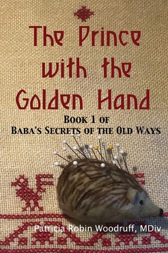 The Prince with the Golden Hand Book 1 of Baba's Secrets of the Old Ways