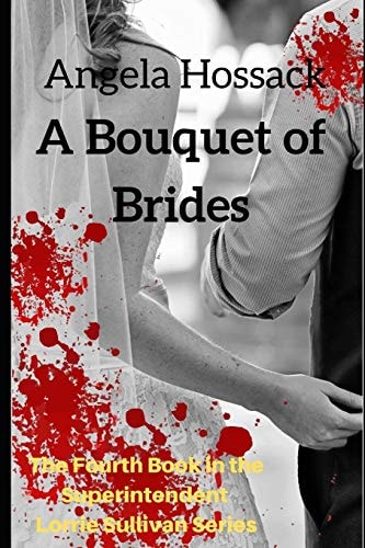 A Bouquet of Brides The Fourth Book in the Superintendent Lorrie Sullivan Series