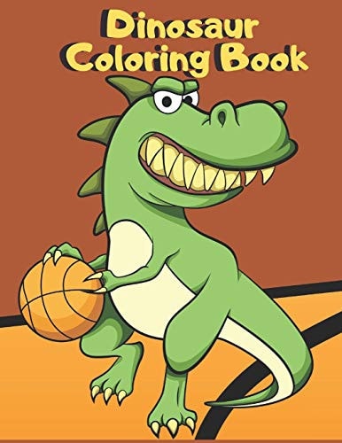 Dinosaur Coloring Book For Kids Ages 4-8 Cute and Fun Dinosaurs From Prehistoric and Modern Times Different Levels of Difficulty
