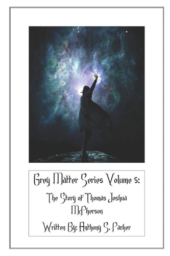 Grey Matter Series Volume 5 The Story of Thomas Joshua McPherson