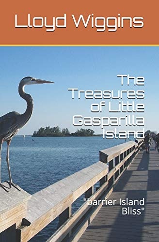 The Treasures of Little Gasparilla Island Revisited Barrier Island Bliss