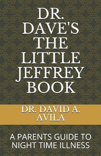Dr. Dave's the Little Jeffrey Book What Keeps Parents and Pediatricians Up at Night