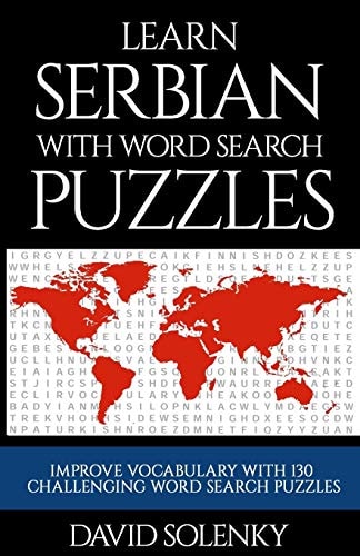 Learn Serbian with Word Search Puzzles Learn Serbian Language Vocabulary with Challenging Word Find Puzzles for All Ages