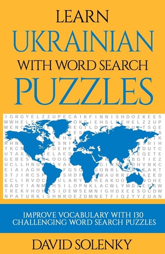 Learn Ukrainian with Word Search Puzzles Learn Ukrainian Language Vocabulary with Challenging Word Find Puzzles for All Ages