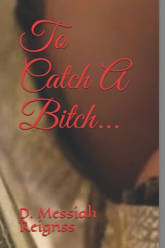 To Catch a Bitch...