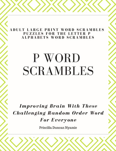 P Word Scrambles - Large Print Word Scrambles Puzzles for the Letter P Alphabets Word Scrambles Improving Brain With These Challenging Random Order Word For Everyone