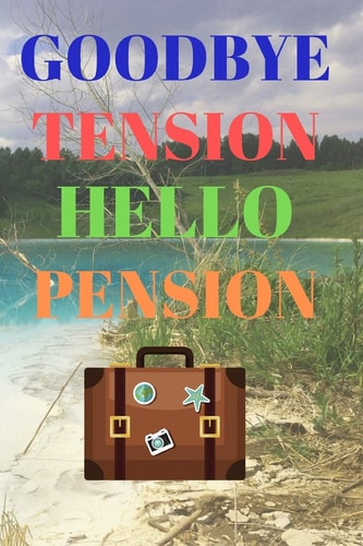 Goodbye Tension Hello Pension Leave Your Stress Behind And Enjoy Planning Your Well Deserved Retirement