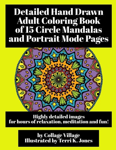 Detailed Hand Drawn Adult Coloring Book of 15 Circle Mandalas and Portrait Mode Pages Highly Detailed Images for Hours of Relaxation, Meditation and Fun!