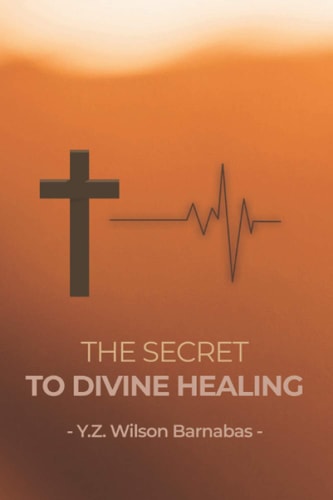 The Secret To Divine Healing