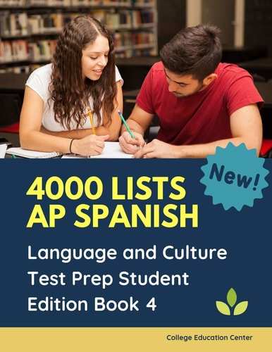 4000 Lists AP Spanish Language and Culture Test Prep Student Edition Book 4 The Ultimate Fast Track Spanish Literature Preparation Textbook Quick Study Guide. Easy Flashcards to Remember All Tests Questions Plus Answers You Need to Practice Before Exam.