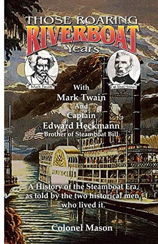 Those Roaring Riverboat Years A History of the Steamboat Era