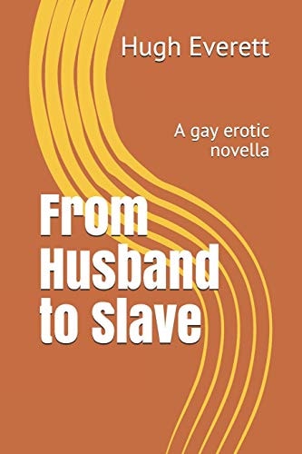 From Husband to Slave A Gay Erotic Novella
