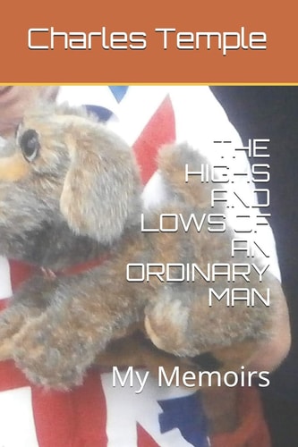 The Highs and Lows of an Ordinary Man My Memoirs