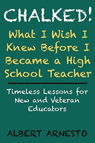 Chalked! What I Wish I Knew Before I Became a High School Teacher Timeless Lessons for New and Veteran Educators
