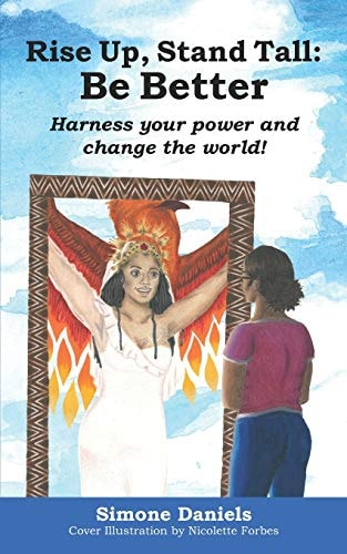 Rise Up, Stand Tall: Be Better Harness Your Power and Change the World!