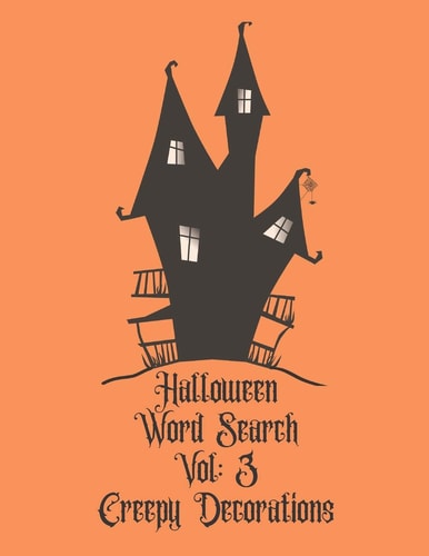 Halloween Word Search Vol 3 Creepy Decorations: Word Find For All The Decorations For Halloween