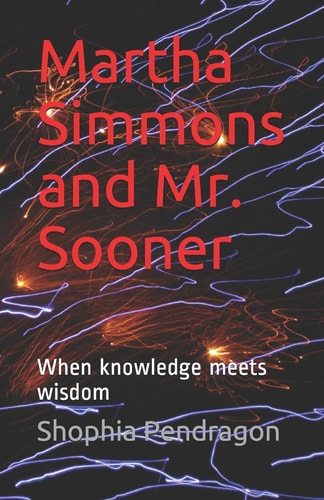 Martha Simmons and Mr. Sooner When Knowledge Meets Wisdom