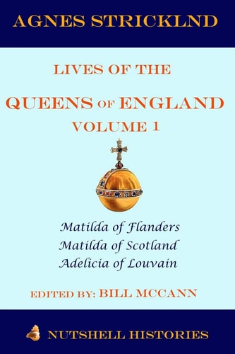 Strickland Lives of the Queens of England Volume 1