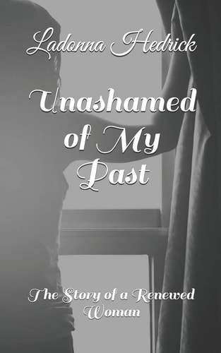 Unashamed of My Past The Story of a Renewed Woman