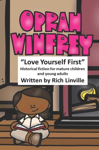 Oprah Winfrey Love Yourself First Historical Fiction for Mature Children and Young Adults