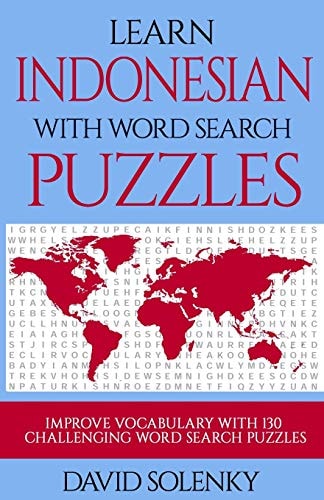 Learn Indonesian with Word Search Puzzles Learn Indonesian Language Vocabulary with Challenging Word Find Puzzles for All Ages
