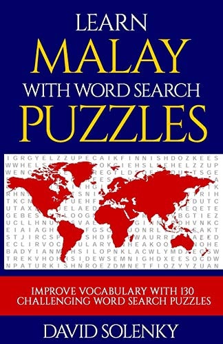 Learn Malay with Word Search Puzzles Learn Malay Language Vocabulary with Challenging Word Find Puzzles for All Ages