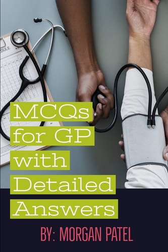 MCQs for GP with Detailed Answers Multiple Choice Questions and Answers in Internal Medicine and Surgery