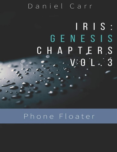 Iris Genesis Chapters - Vol. 3 - Phone Floater Ch. 13-16