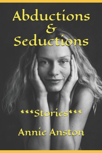 Abductions and Seductions ***Stories***