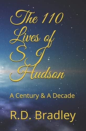 The 110 Lives of SJ Hudson A Century and a Decade