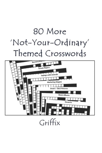 80 More 'Not-Your-Ordinary' Themed Crosswords All the Clues for Each Puzzle Are on the Theme