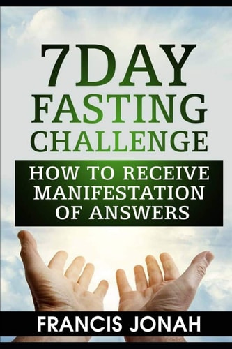 7 Day Fasting Challenge How to Receive Manifestation of Answers