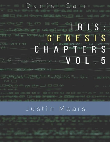 Iris Genesis Chapters - Vol. 5 - Justin Mears Ch. 24-30