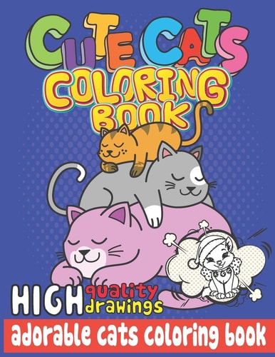 Cute Cats Coloring Book Kitty Cat Coloring Book for Girls, Boys, Preschoolers, Kids Ages 4-8 (Cat Books)