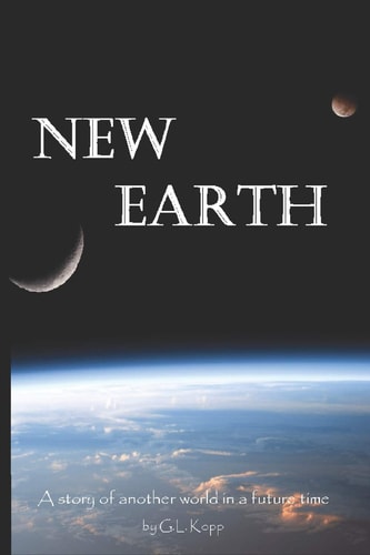 New Earth A Story of Another World in a Future Time.