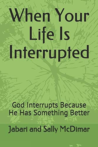 When Your Life Is Interrupted God Interrupts Because He Has Something Better
