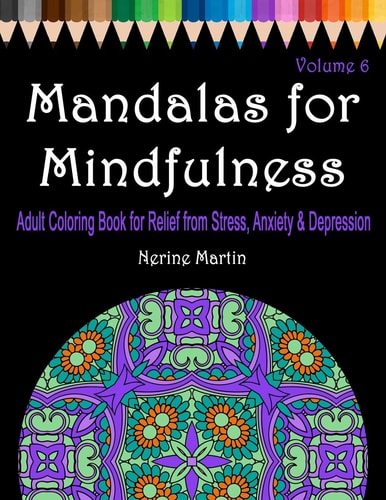 Mandalas for Mindfulness Volume 6 Adult Coloring Book for Relief from Stress, Anxiety & Depression