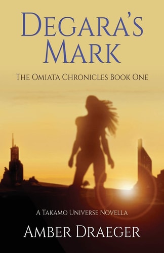 Degara's Mark A Takamo Universe Novella