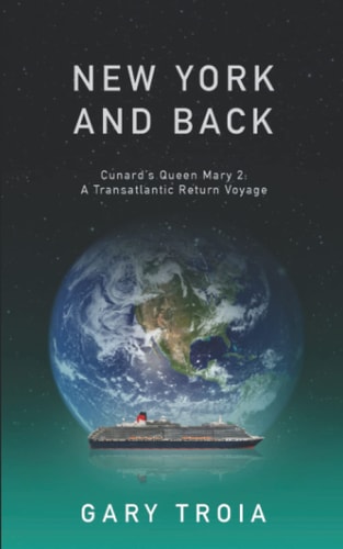 New York and Back A Transatlantic Return Voyage on Cunard's Queen Mary 2