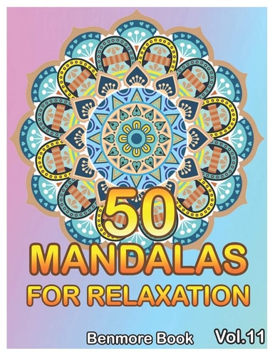 50 Mandalas For Relaxation Big Mandala Coloring Book for Adults 50 Images Stress Management Coloring Book For Relaxation, Meditation, Happiness and Relief & Art Color Therapy(Volume 11)