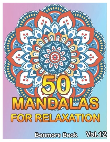 50 Mandalas For Relaxation Big Mandala Coloring Book for Adults 50 Images Stress Management Coloring Book For Relaxation, Meditation, Happiness and Relief & Art Color Therapy(Volume 12)