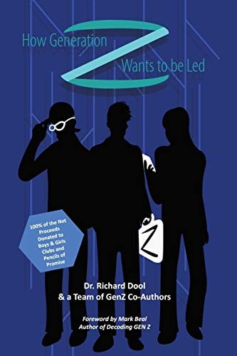 How Generation Z Wants to Be Led A Guide to the Minds of Tomorrow's Leaders
