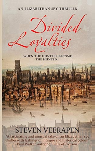 Divided Loyalties An Elizabethan Spy Thriller